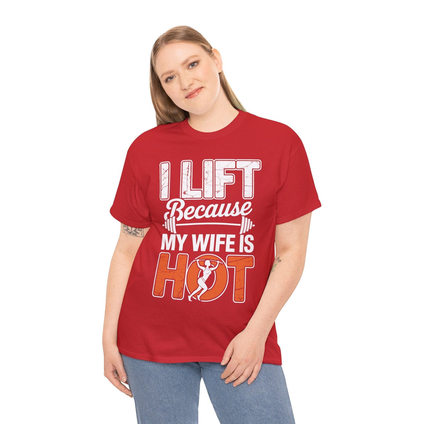 I lift because my wife is hot - powerlifter workout fitness T-Shirt