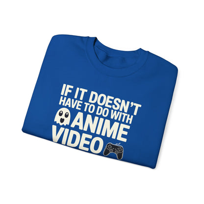 If It’s Not Anime, Video Games, or Food I Don’t Care Sweatshirt