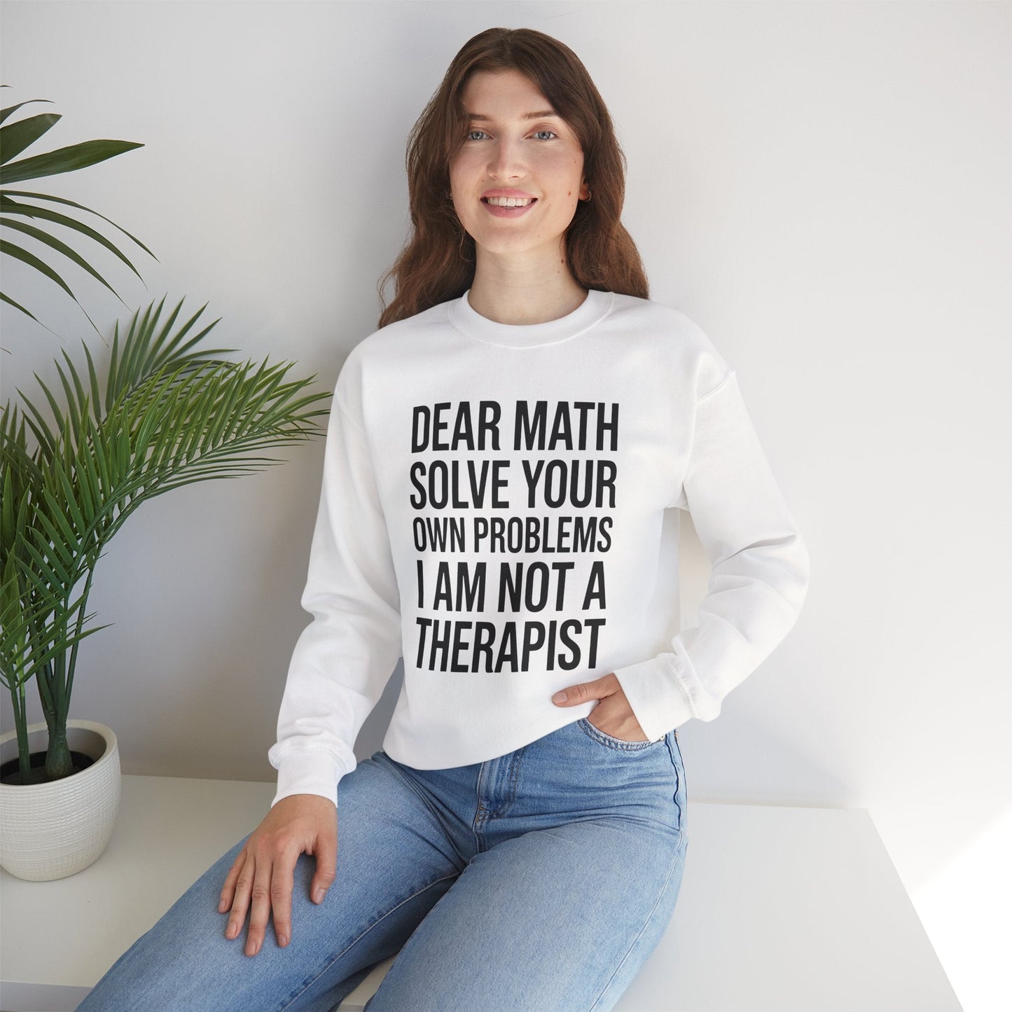 Funny Dear Math Solve Your Own Problems Sarcastic Slogan Sweatshirt