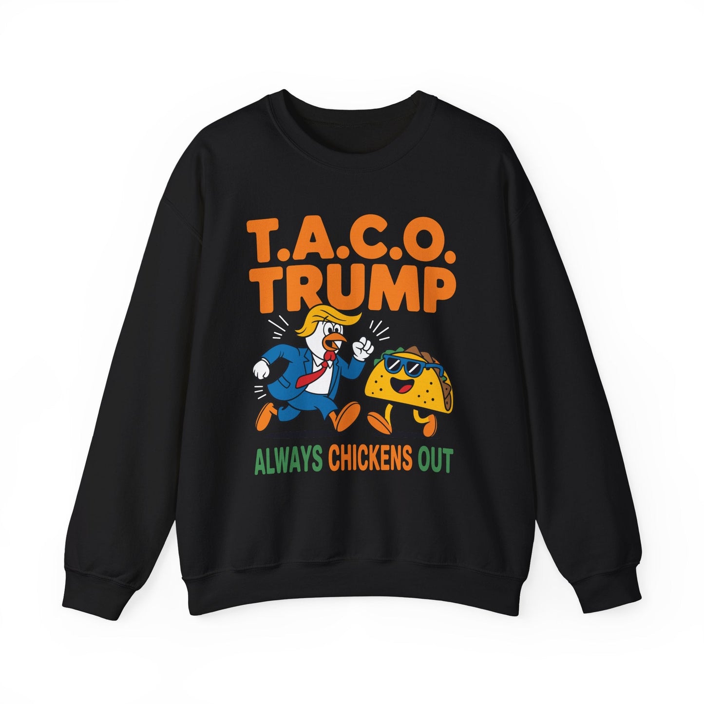 Funny Taco Trump Always Chickens Out T.A.C.O Sweatshirt