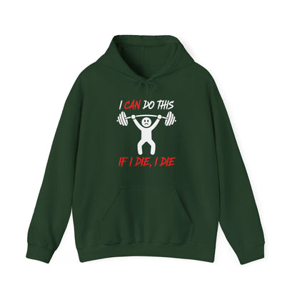 I Can Do This If I Die I Die Funny Fitness Workout Gym Hoodie