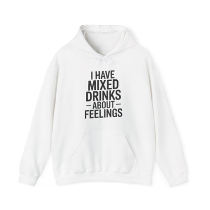 Funny Drinking I Have Mixed Drinks About Feelings Hoodie