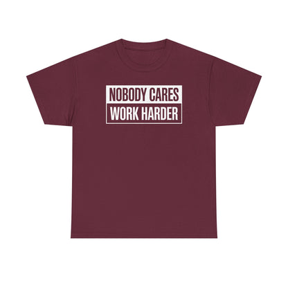 Nobody Cares Work Harder Fitness Workout Gym Gift T-Shirt