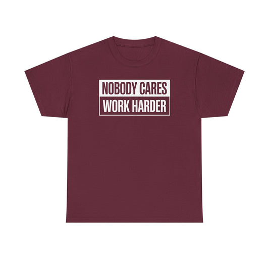 Nobody Cares Work Harder Fitness Workout Gym Gift T-Shirt