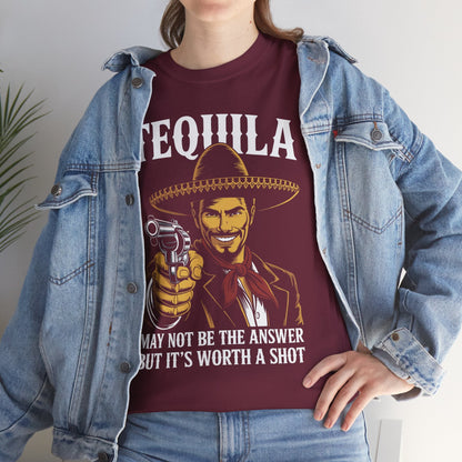 Tequila May Not Be The Answer But It's Worth A Shot T-Shirt