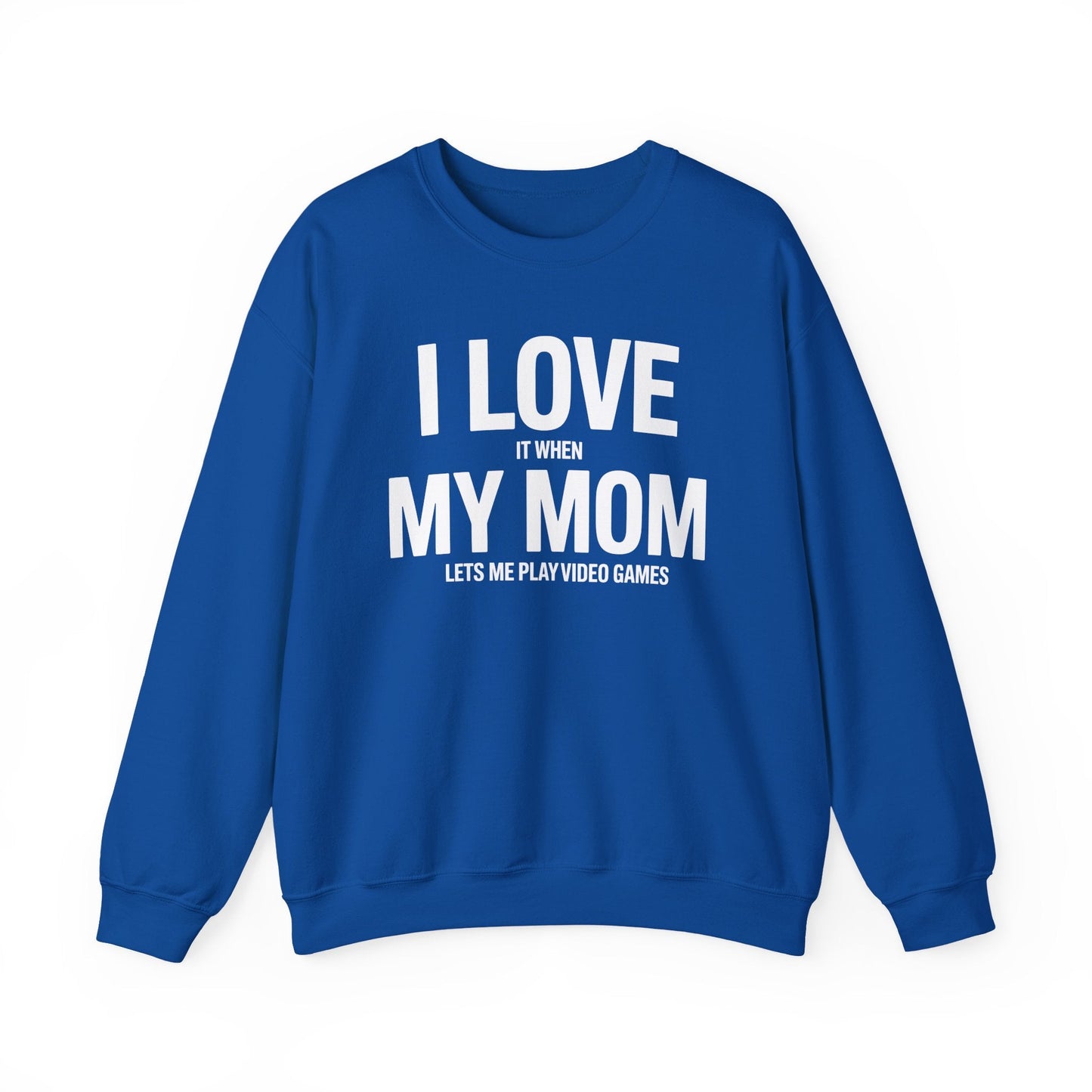 Funny I love my mom sarcastic video games gift Sweatshirt