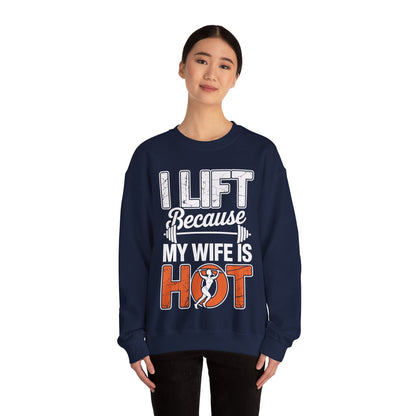 I lift because my wife is hot - powerlifter workout fitness Sweatshirt