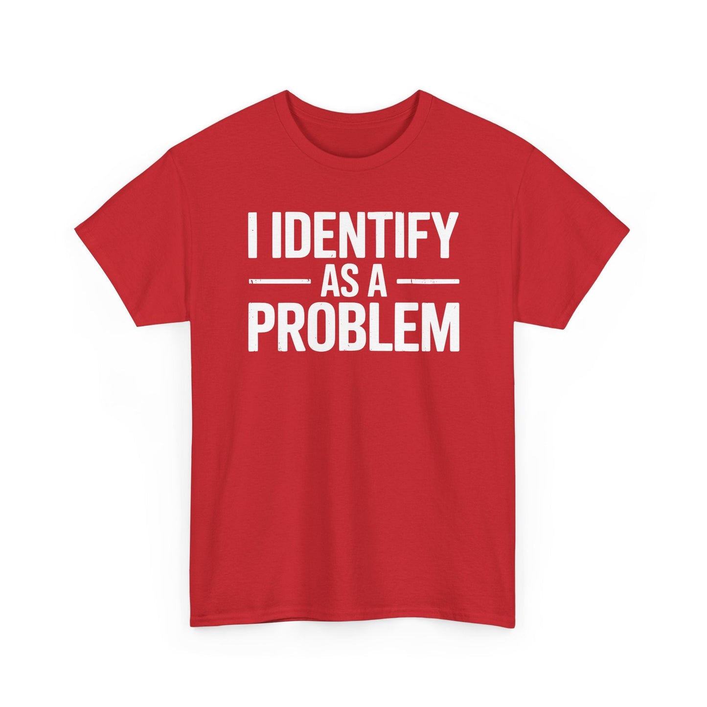 Funny I Identify As A Problem Sarcastic T-Shirt