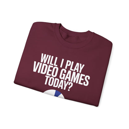 Funny Will I play Video Games today Gamer Gaming Sweatshirt