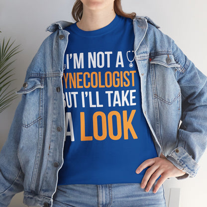 I'm Not A Gynecologist But I'll Take A Look Adult Humor T-shirt