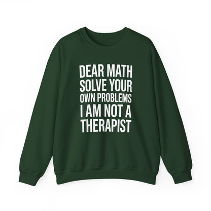 Funny Dear Math Solve Your Own Problems Sarcastic Slogan Sweatshirt