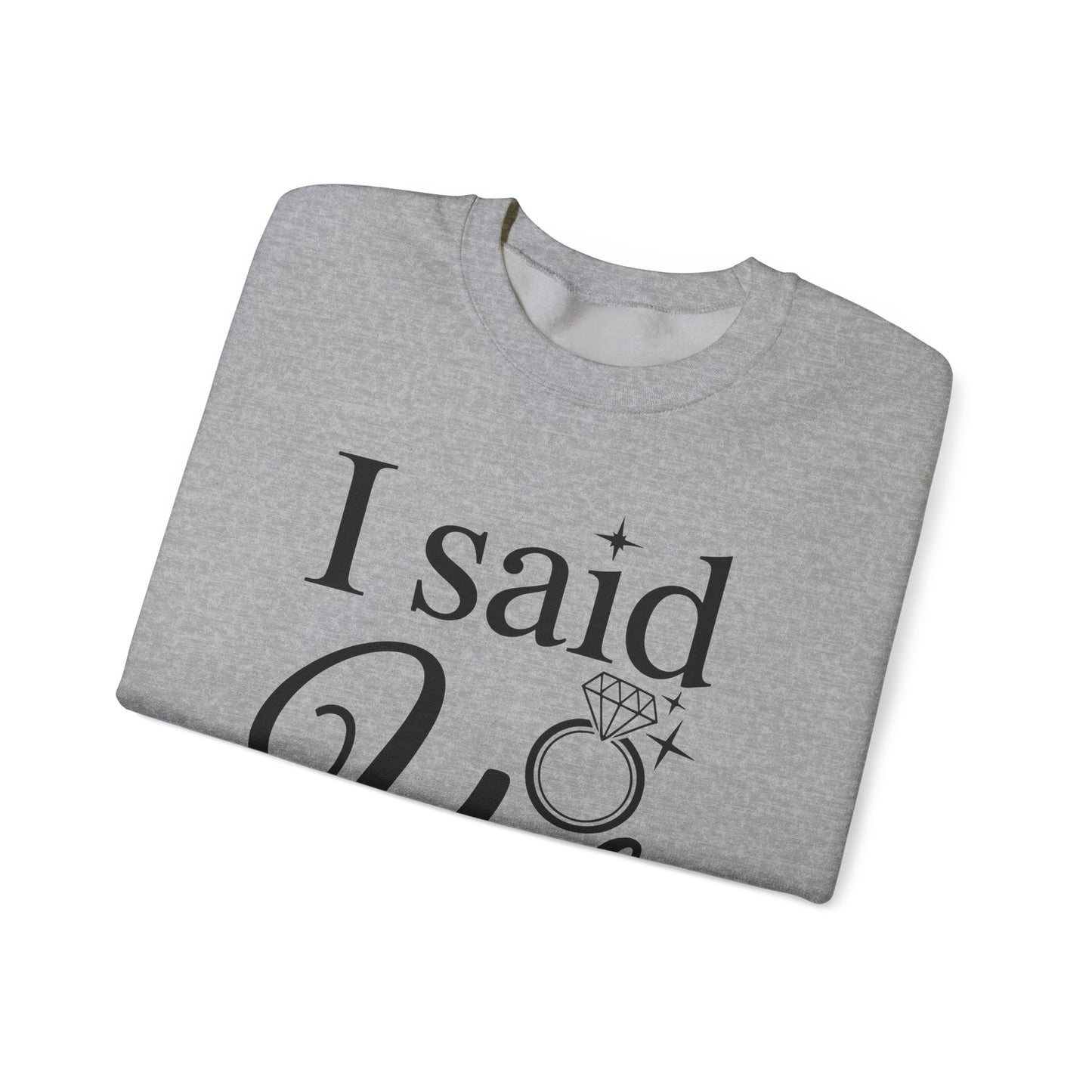 Funny I Said Yes Engagement Announcement Couple Sayings Sweatshirt