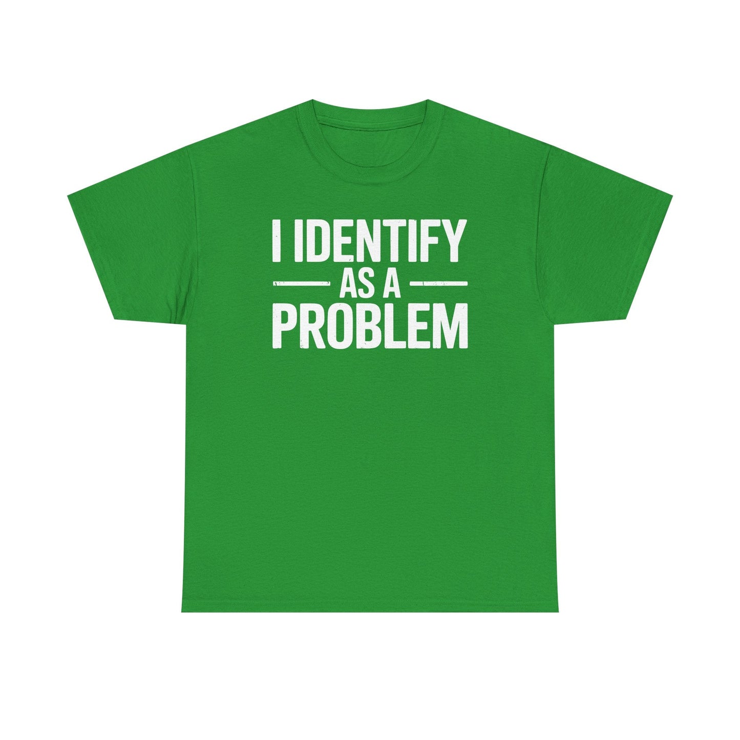 Funny I Identify As A Problem Sarcastic T-Shirt