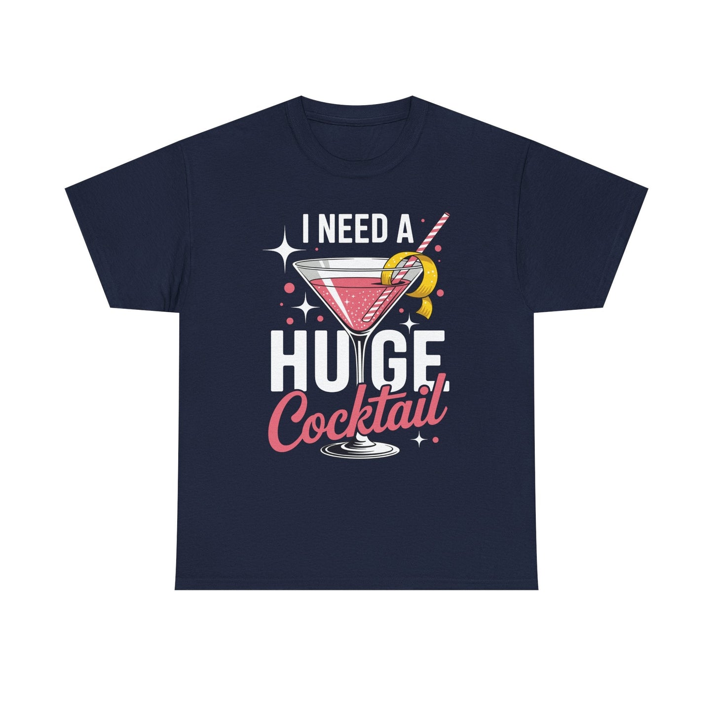 I Need a Huge COCKtail Adult Joke Funny Drinking Quote T-Shirt