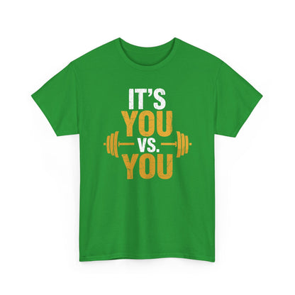 Its You Vs You Workout Gym Workout Motivation Fitness Men Women T-Shirt