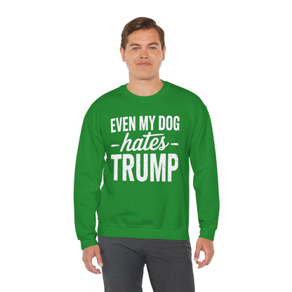 Even My Dog Hates Trump Anti President Donald Trump Sweatshirt