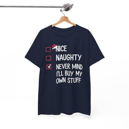 Nice Naughty Never Mind I'll Buy My Own Stuff Christmas List T-Shirt