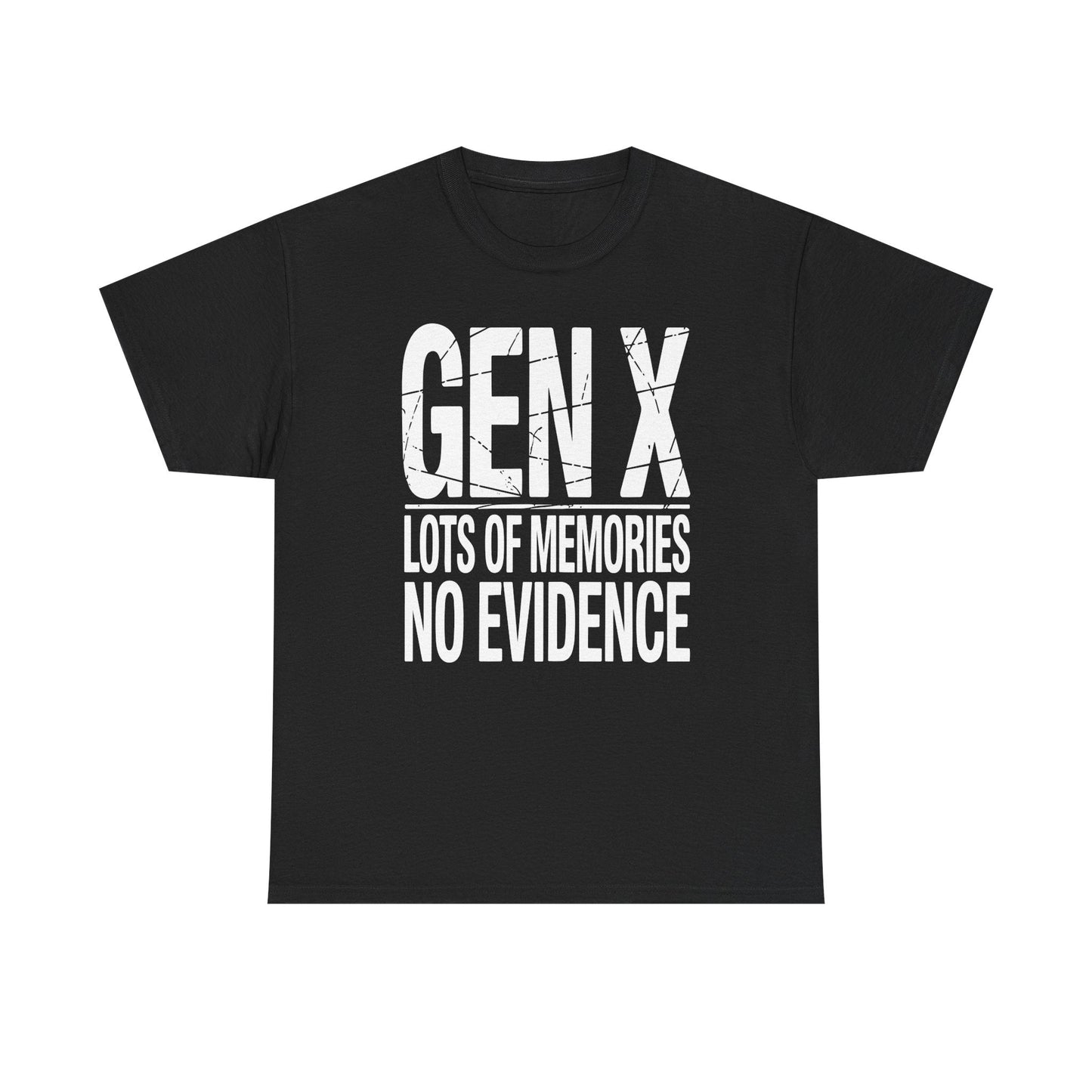 Gen X Lots Of Memories No Evidence Humor Adult Friend T-Shirt