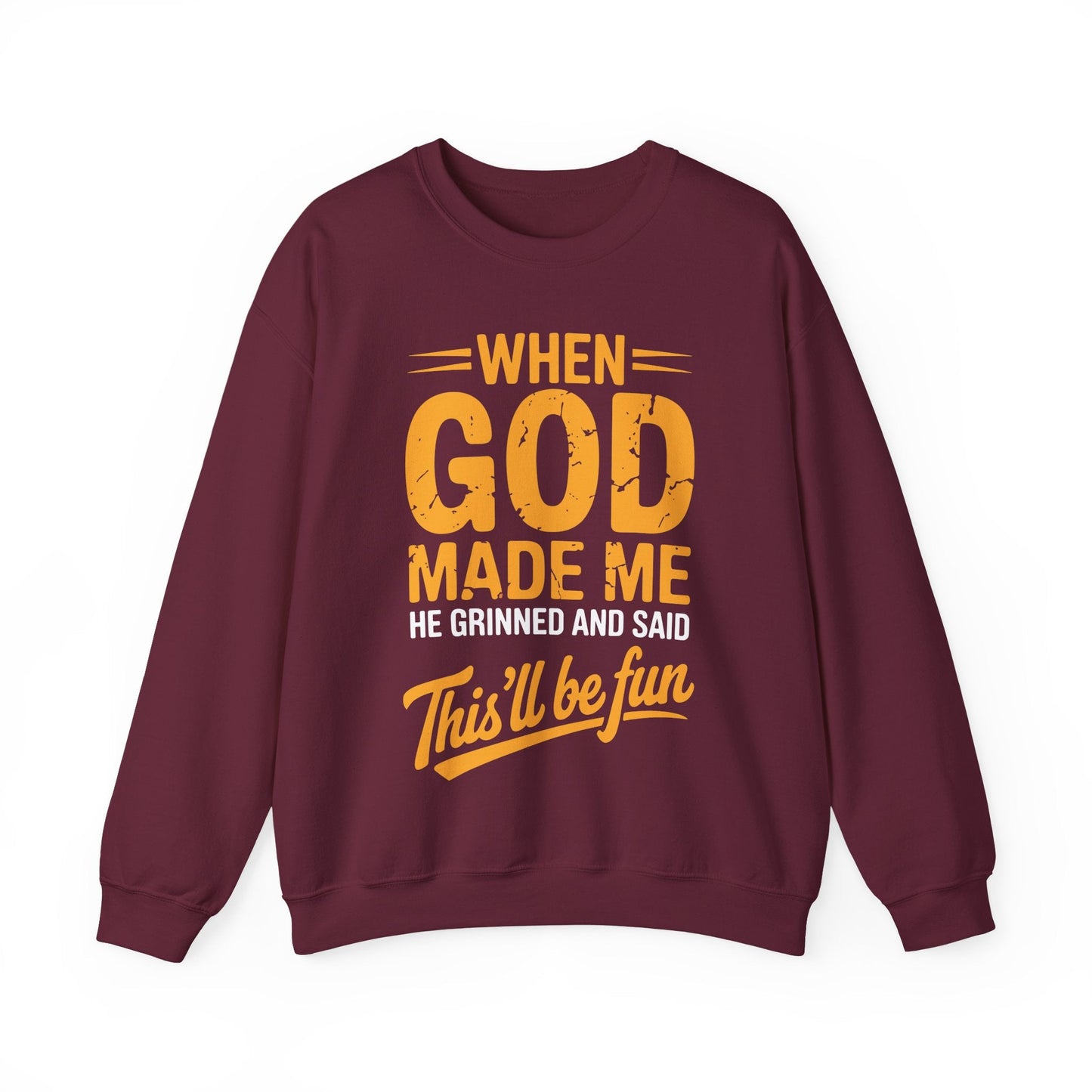 Funny Saying  When God Made Me Funny Quote Sweatshirt