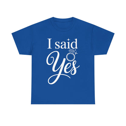 Funny I Said Yes Engagement Announcement Couple Sayings T-Shirt