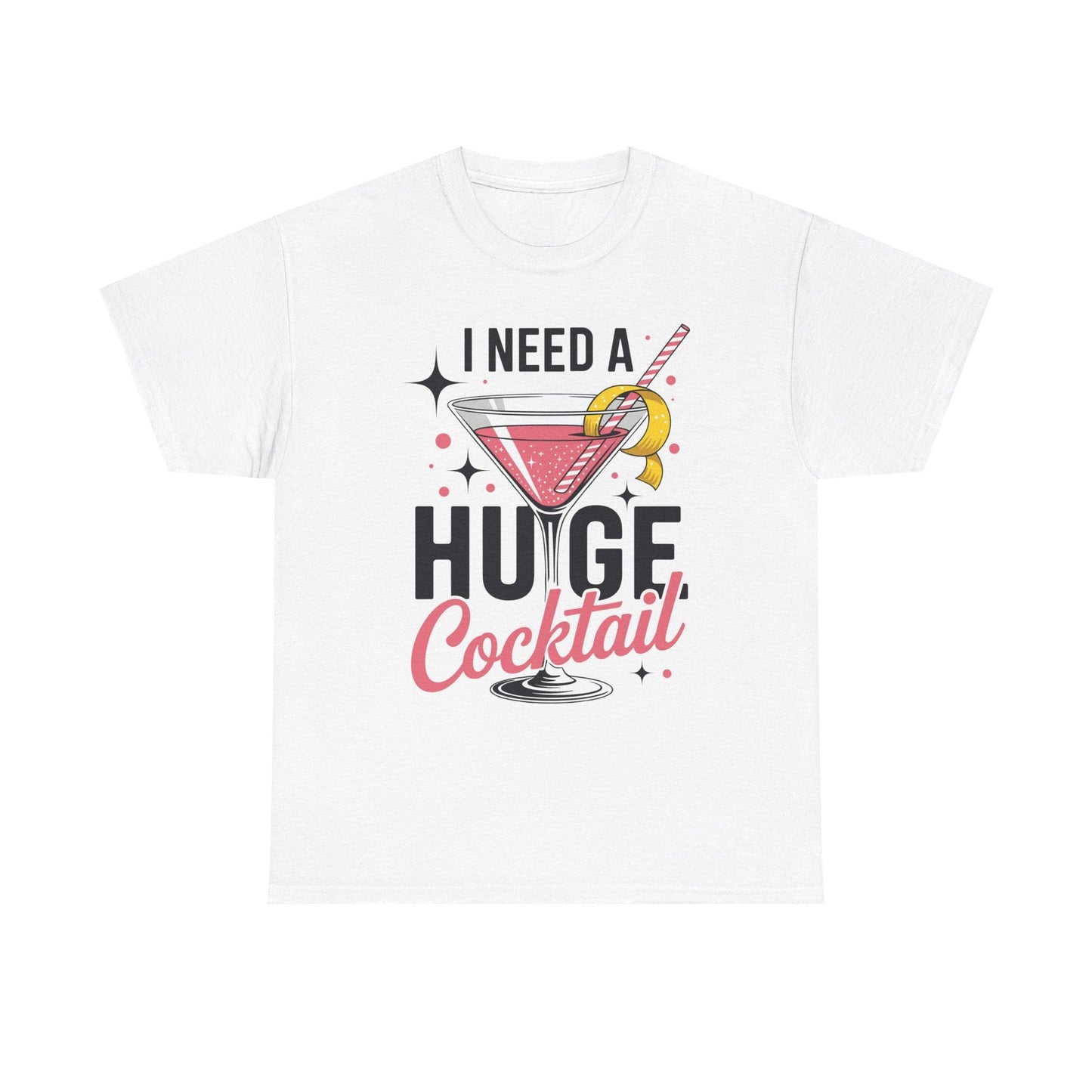 I Need a Huge COCKtail Adult Joke Funny Drinking Quote T-Shirt