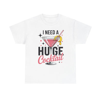 I Need a Huge COCKtail Adult Joke Funny Drinking Quote T-Shirt
