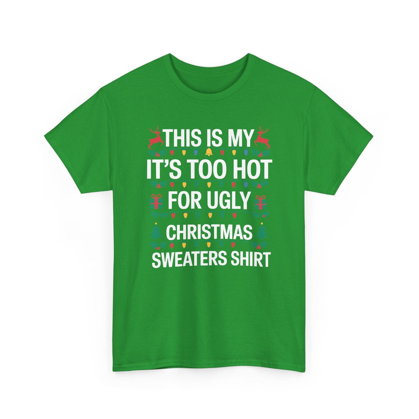 Too Hot for Ugly Christmas Sweater Funny Xmas Women Men T-Shirt