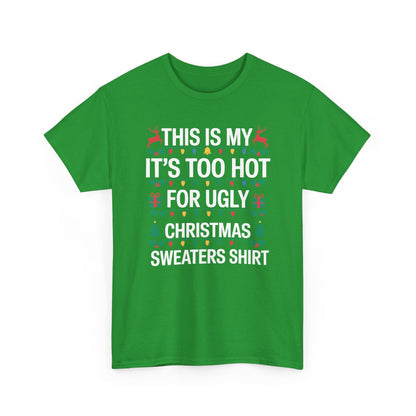 Too Hot for Ugly Christmas Sweater Funny Xmas Women Men T-Shirt