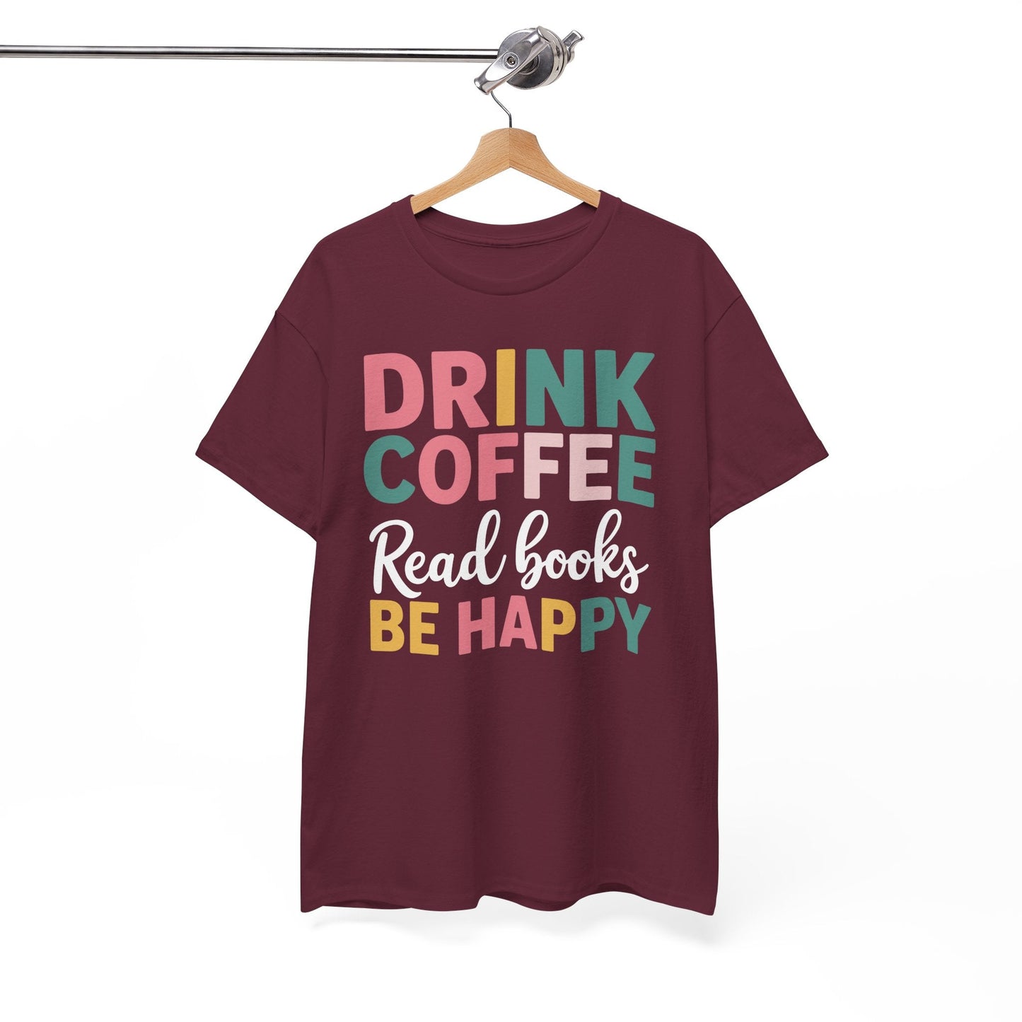 Drink Coffee Read Books Be Happy T-Shirt