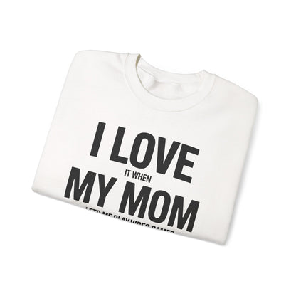 Funny I love my mom sarcastic video games gift Sweatshirt