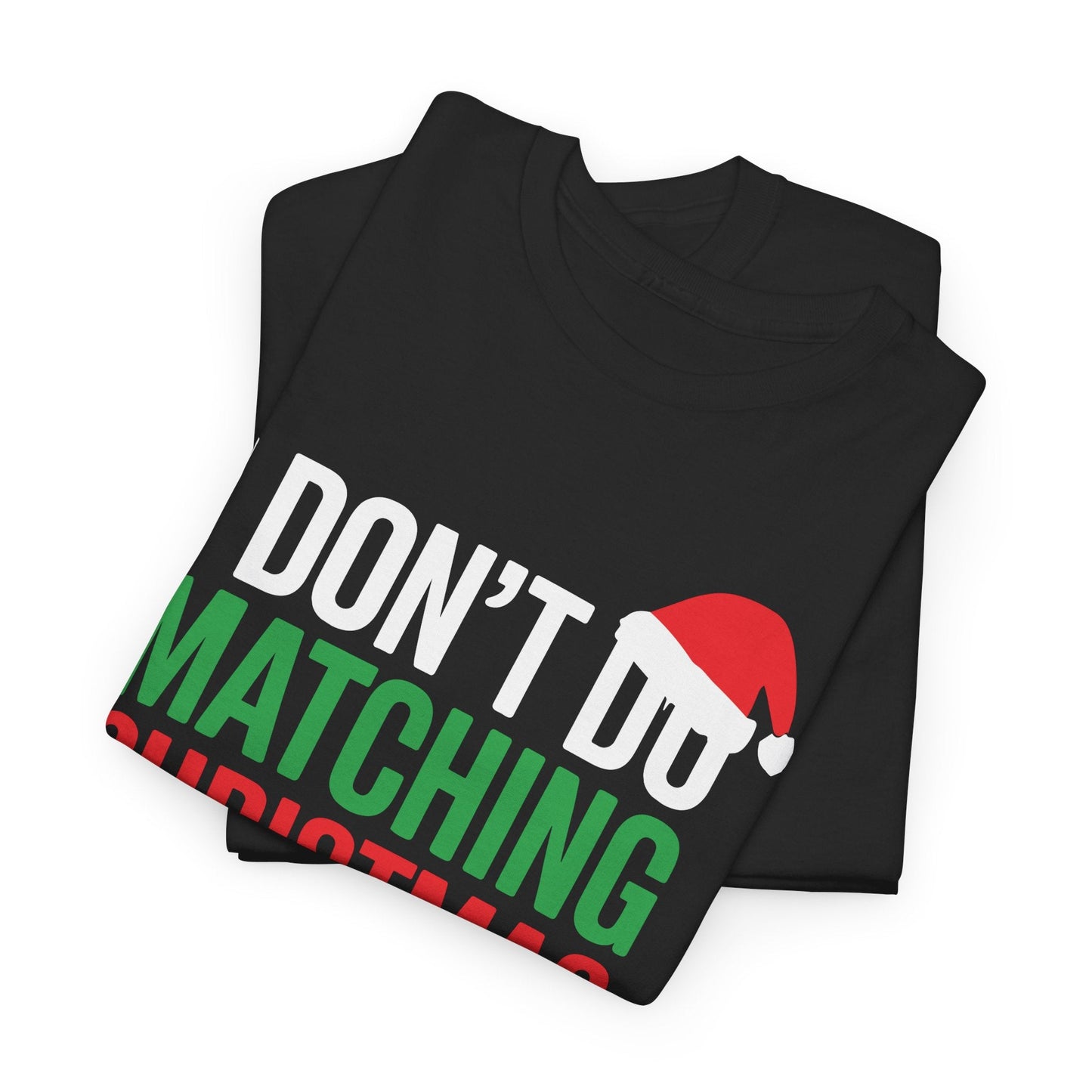 Family Christmas Pajamas I Dont Do Matching Christmas Outfit T-Shirt