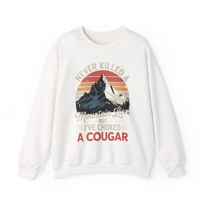 Never Killed A Mountain Lion But I've Choked A Cougar Sweatshirt
