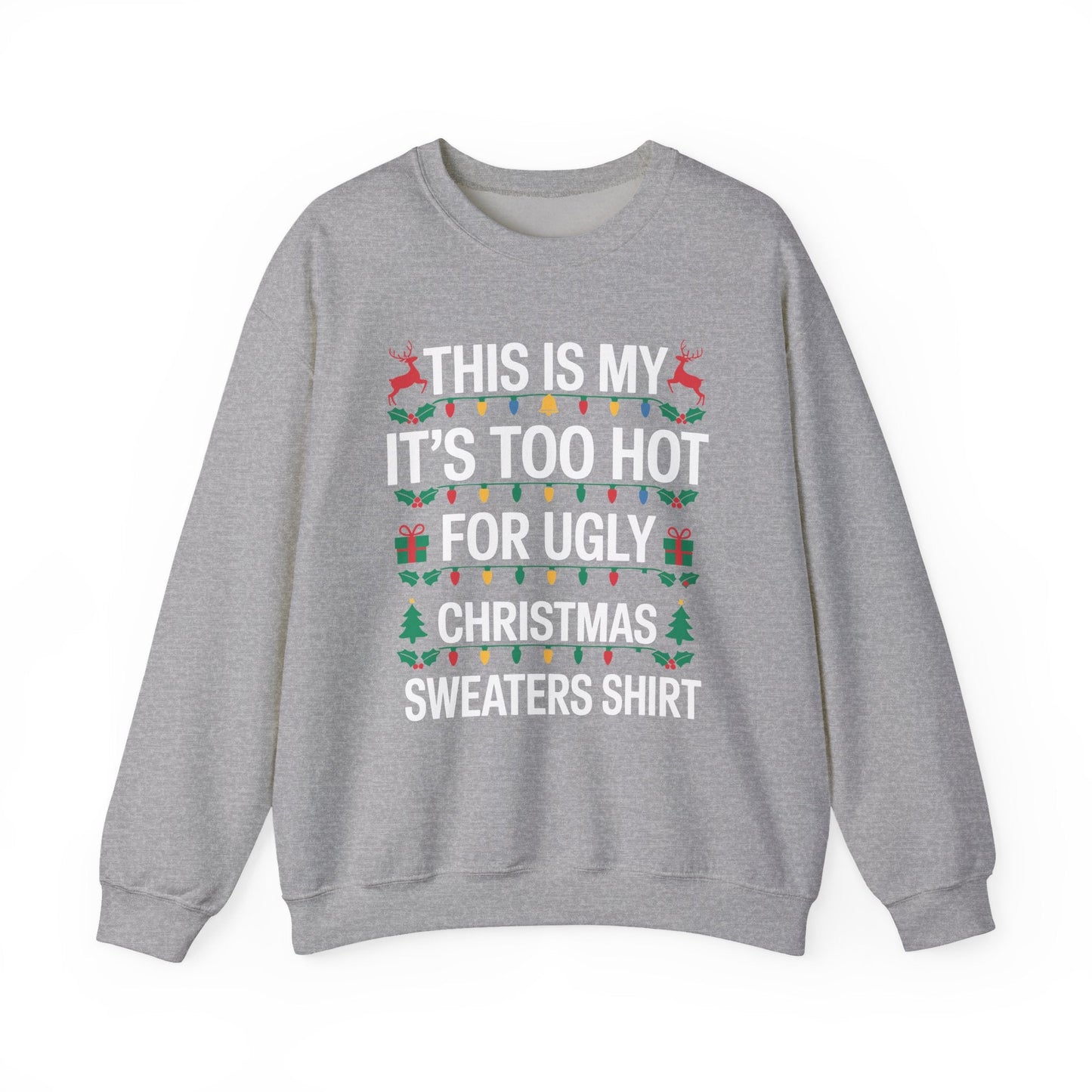 Too Hot for Ugly Christmas Sweater Funny Xmas Women Men  Sweatshirt