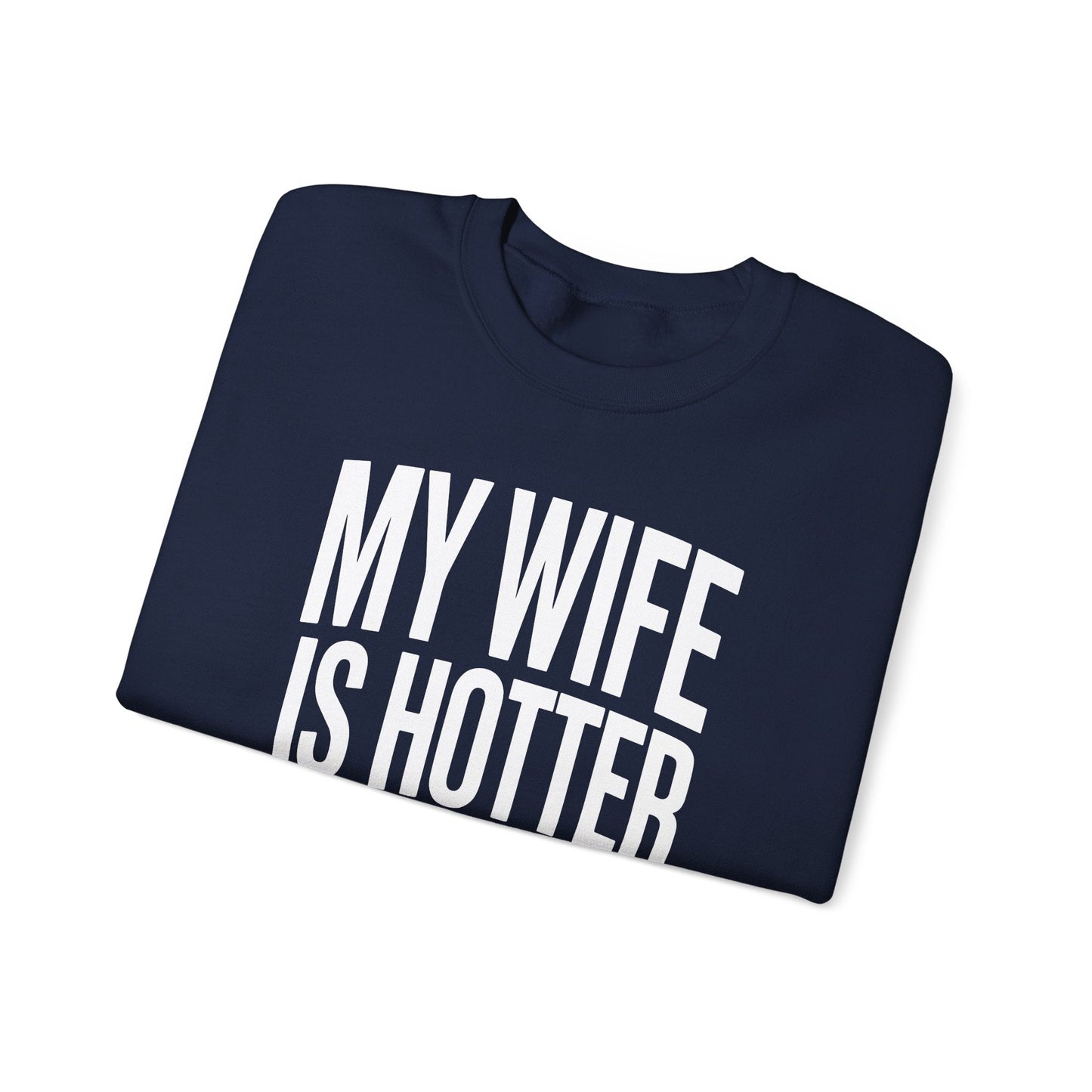 Funny My Wife Is Hotter Than You Sarcastic Saying Sweatshirt