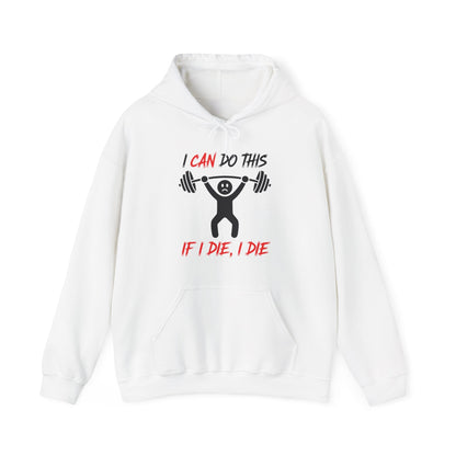 I Can Do This If I Die I Die Funny Fitness Workout Gym Hoodie