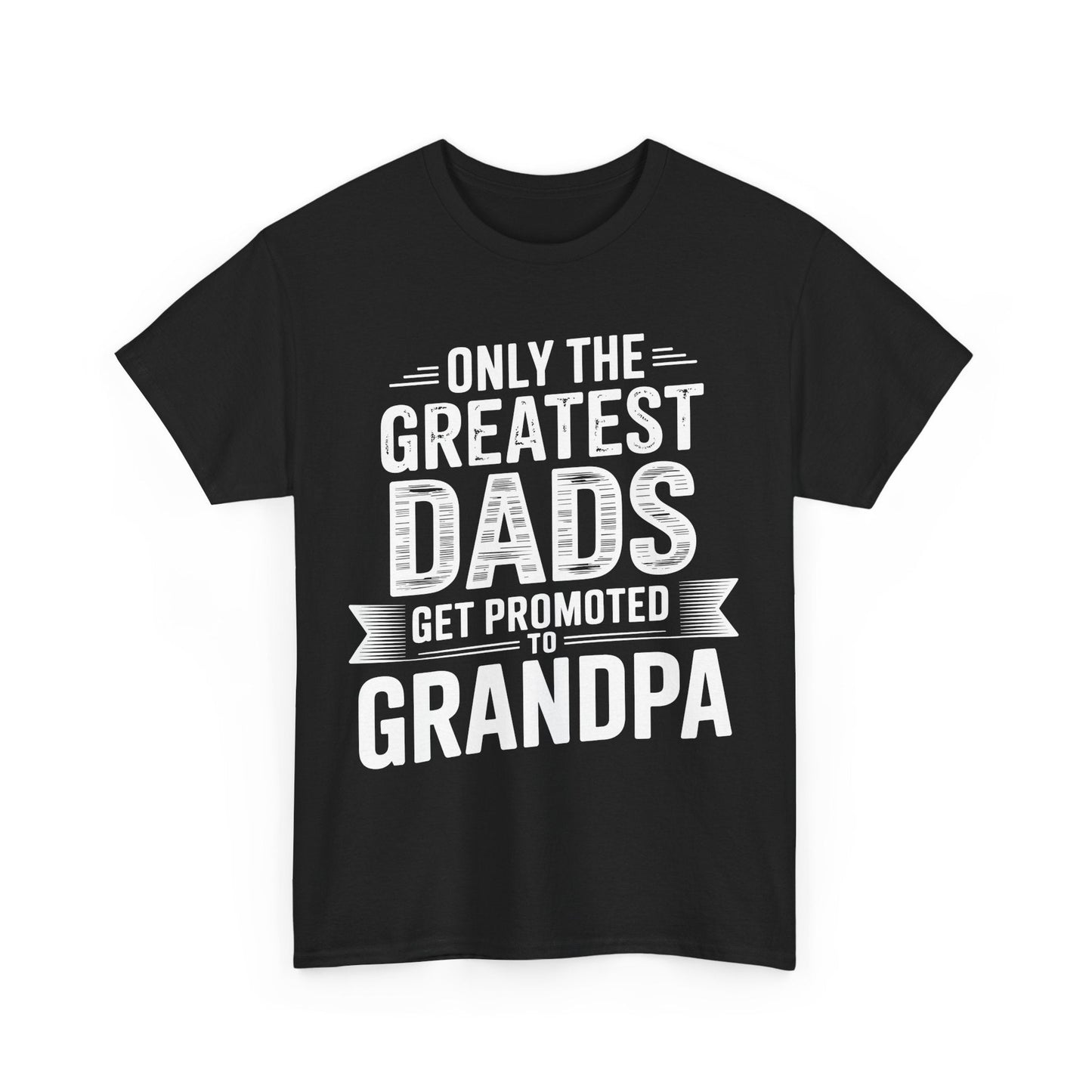 Only The Greatest Dads Get Promoted To Grandpa Shirt Men T-Shirt
