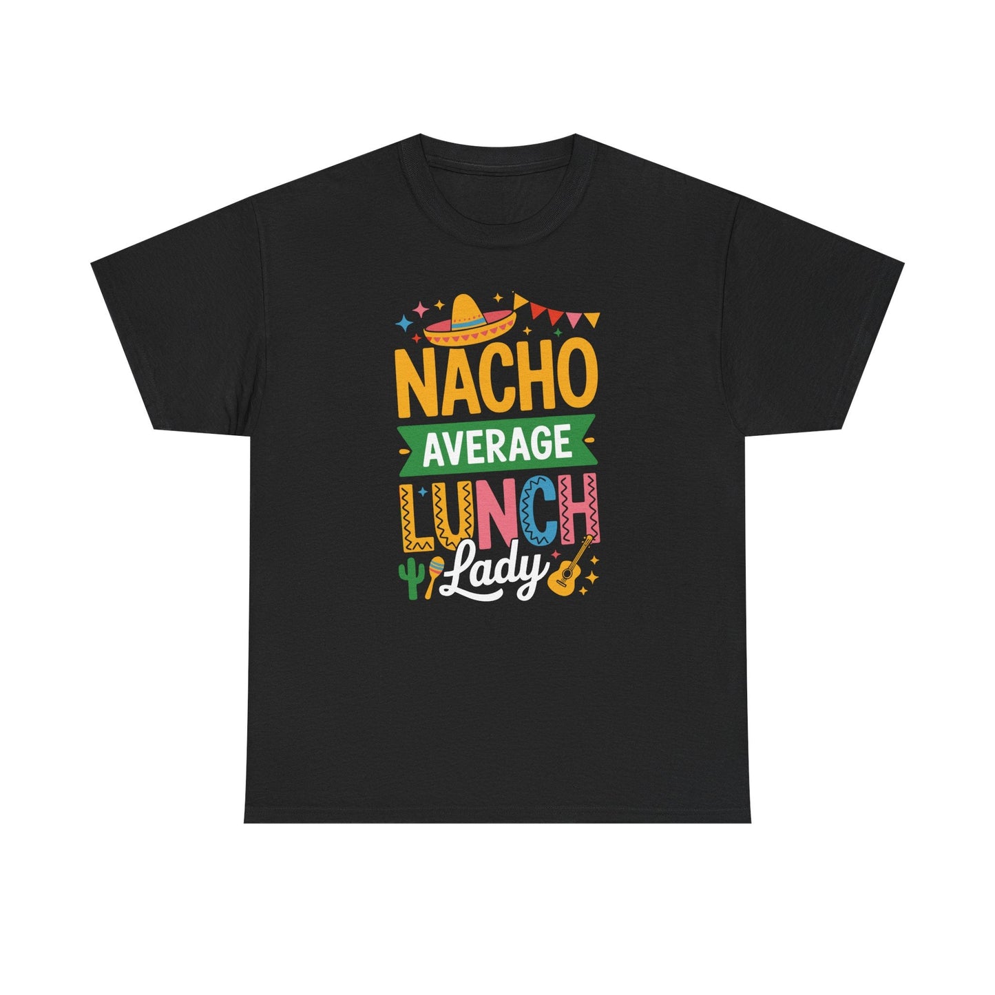 Funny Nacho Average Lunch Lady Cinco De Mayo Fiesta Mexican T-Shirt