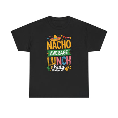 Funny Nacho Average Lunch Lady Cinco De Mayo Fiesta Mexican T-Shirt
