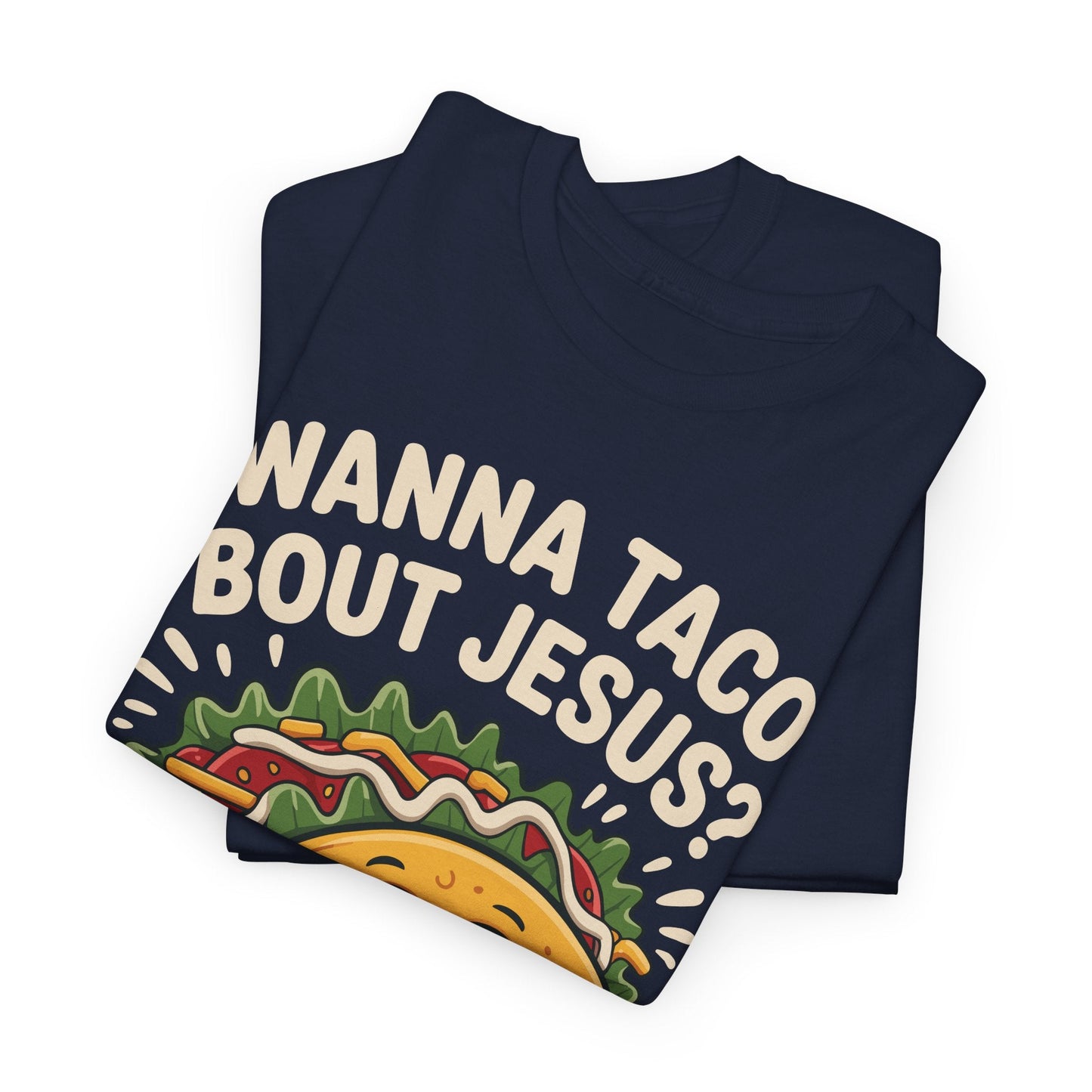 Wanna Taco Bout Jesus Cinco de Mayo Christian T-Shirt Men Women