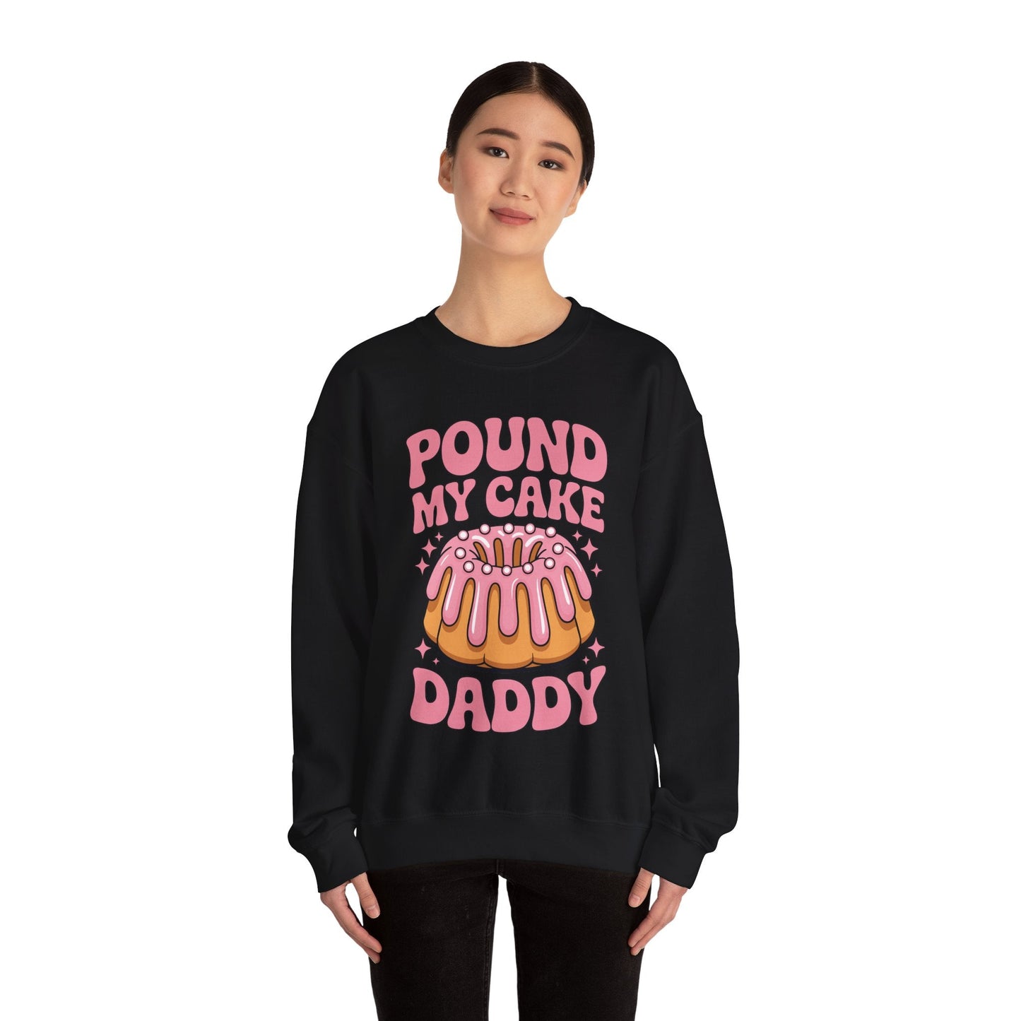 Inappropriate Pound My Cake Daddy Embarrassing Adult Humor Sweatshirt