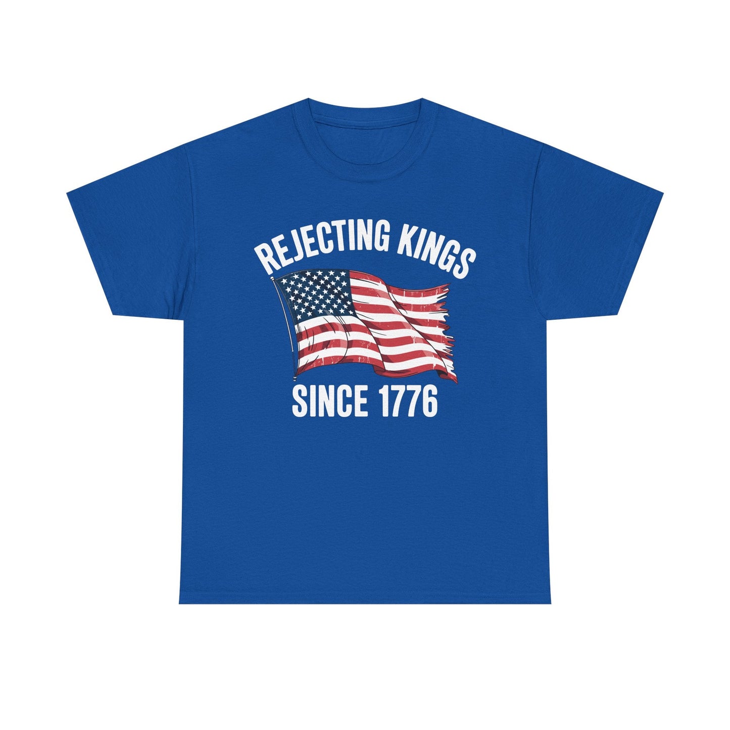 Rejecting Kings Since 1776 Patriotic USA Flag 4th Of July T-Shirt
