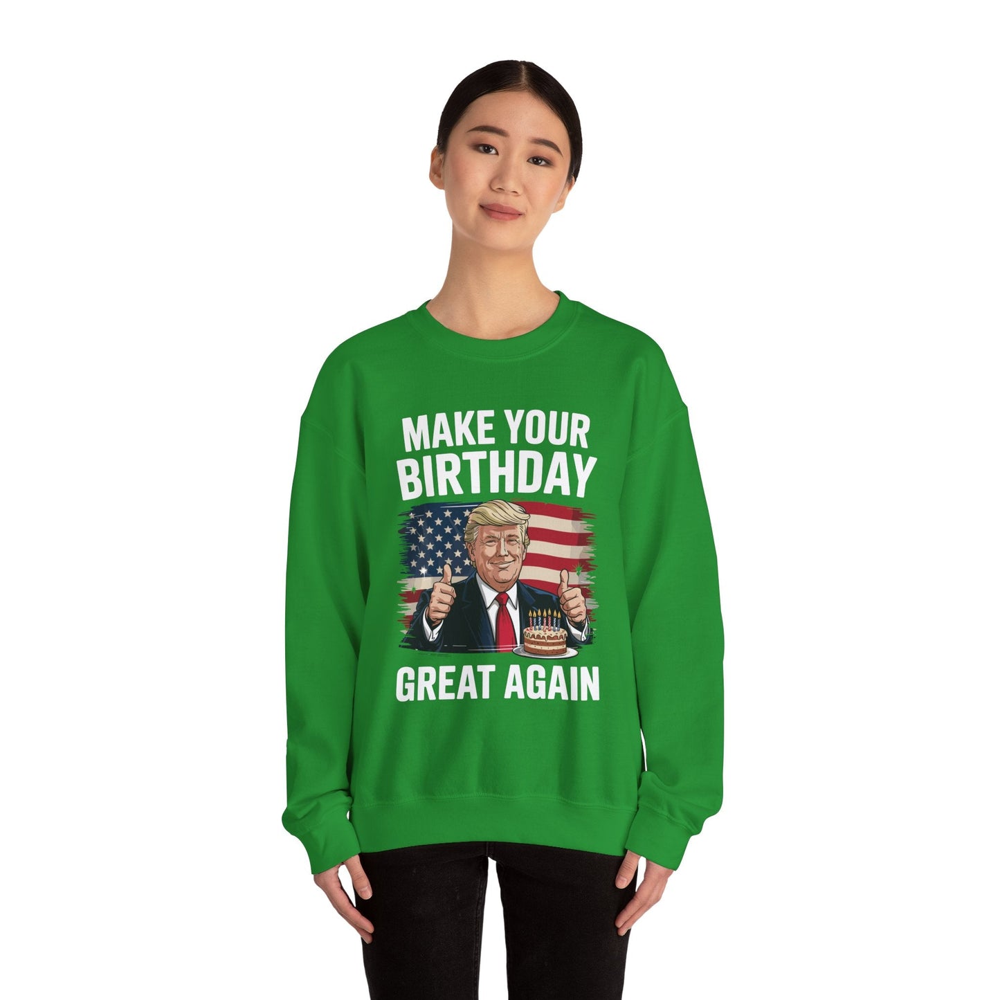 Make Your Birthday Great Again, Trump Fan Birthday Gift Sweatshirt