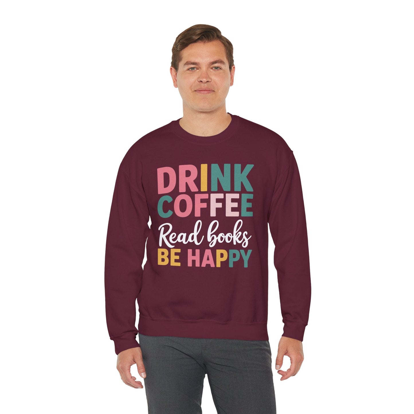 Drink Coffee Read Books Be Happy Sweatshirt