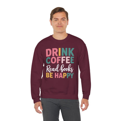 Drink Coffee Read Books Be Happy Sweatshirt