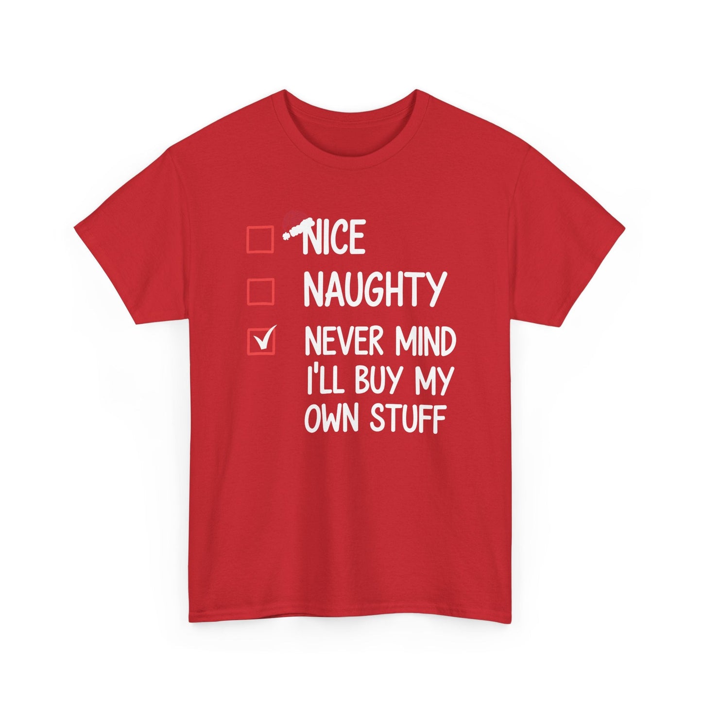 Nice Naughty Never Mind I'll Buy My Own Stuff Christmas List T-Shirt