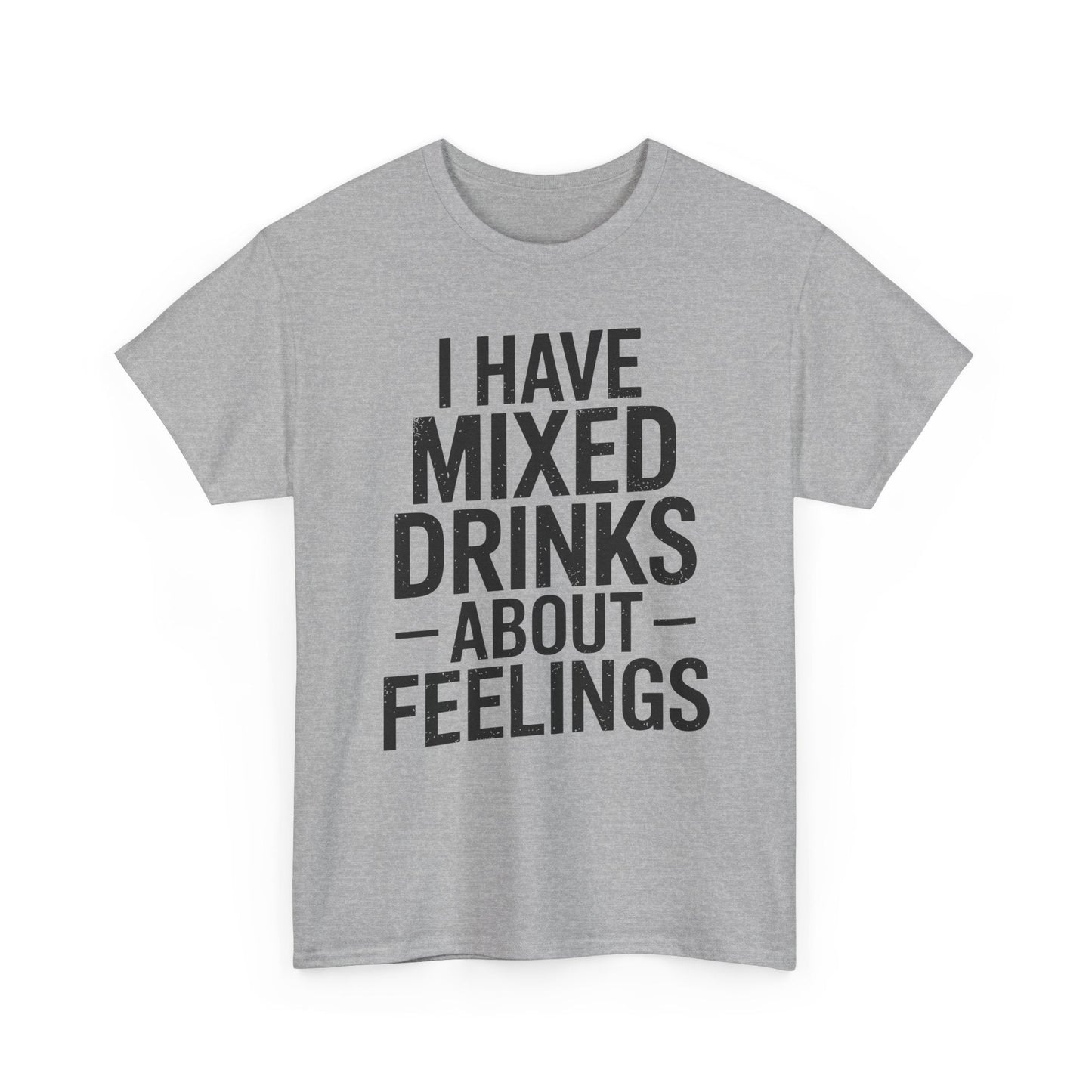 Funny Drinking I Have Mixed Drinks About Feelings T-Shirt