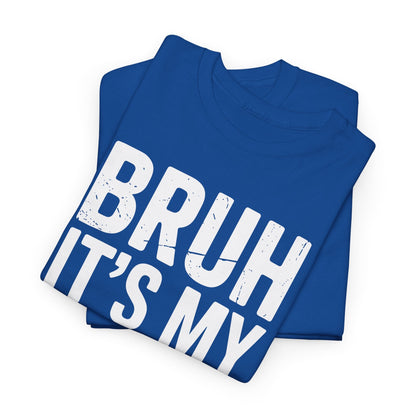 Funny Bruh It's My Brother's Birthday Bday Sarcastic Sister T-Shirt