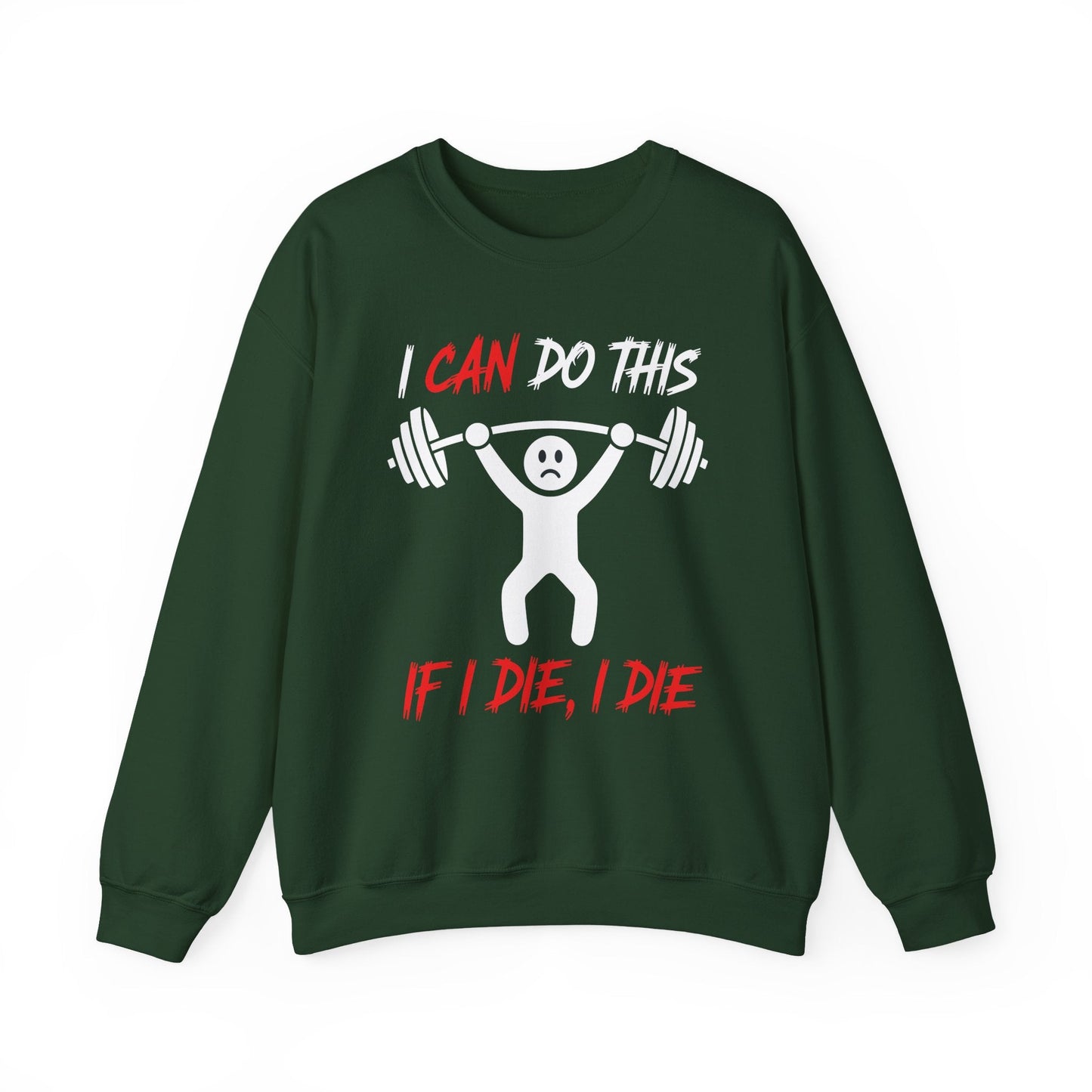 I Can Do This If I Die I Die Funny Fitness Workout Gym Sweatshirt