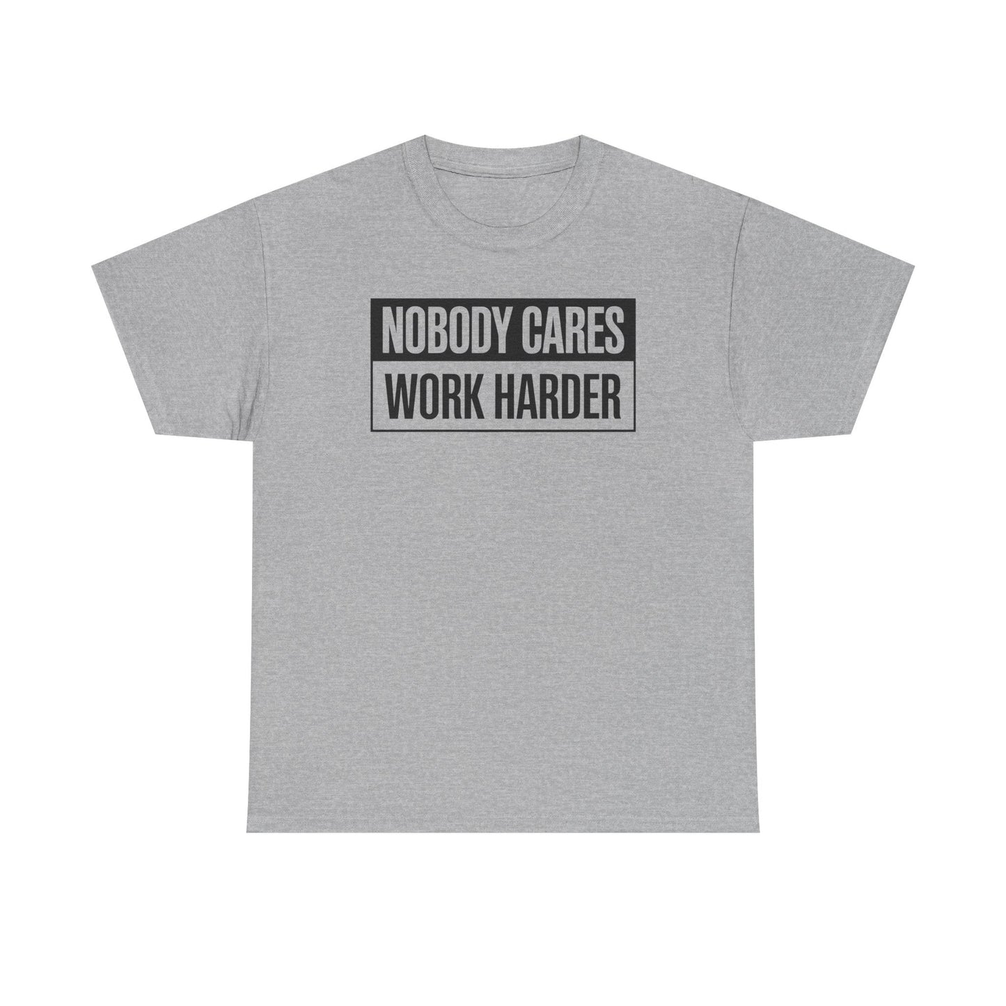 Nobody Cares Work Harder Fitness Workout Gym Gift T-Shirt