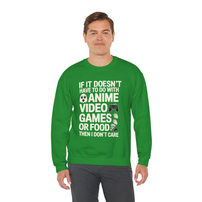 If It’s Not Anime, Video Games, or Food I Don’t Care Sweatshirt